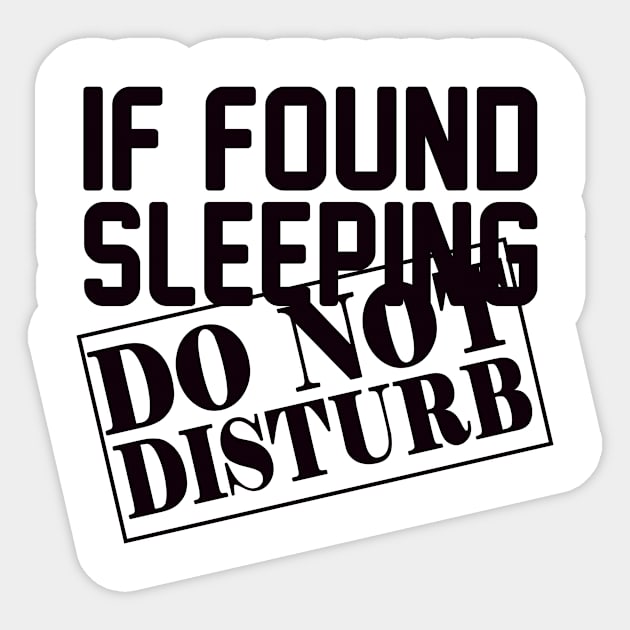 If found sleeping do not disturb Sticker by shopbudgets